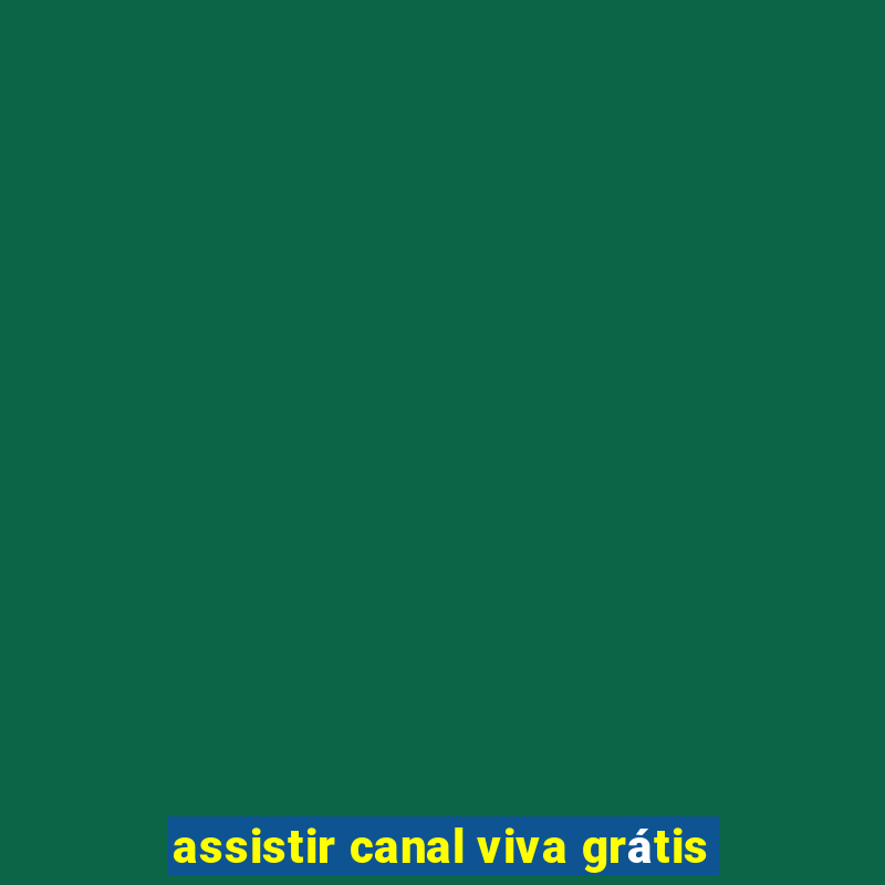 assistir canal viva grátis